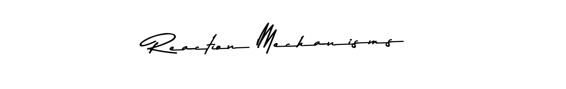 Once you've used our free online signature maker to create your best signature Asem Kandis PERSONAL USE style, it's time to enjoy all of the benefits that Reaction Mechanisms name signing documents. Reaction Mechanisms signature style 9 images and pictures png