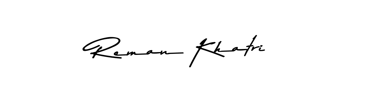 Create a beautiful signature design for name Reman Khatri. With this signature (Asem Kandis PERSONAL USE) fonts, you can make a handwritten signature for free. Reman Khatri signature style 9 images and pictures png