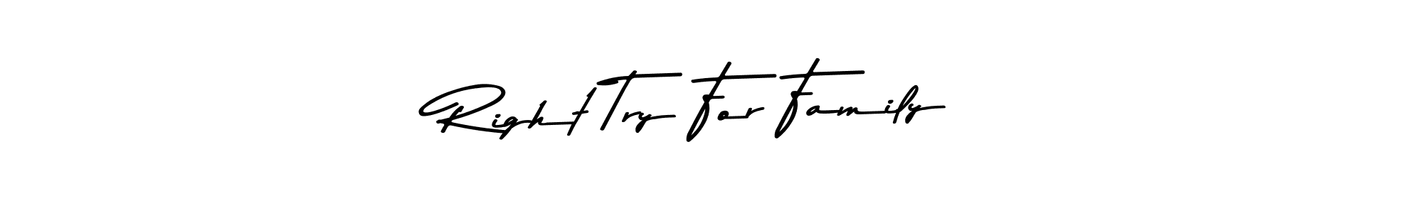 You should practise on your own different ways (Asem Kandis PERSONAL USE) to write your name (Right Try For Family) in signature. don't let someone else do it for you. Right Try For Family signature style 9 images and pictures png