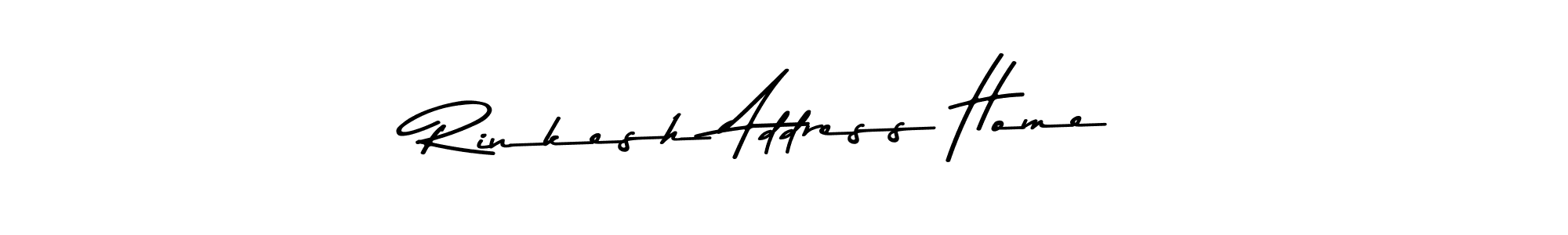 How to make Rinkesh Address Home name signature. Use Asem Kandis PERSONAL USE style for creating short signs online. This is the latest handwritten sign. Rinkesh Address Home signature style 9 images and pictures png