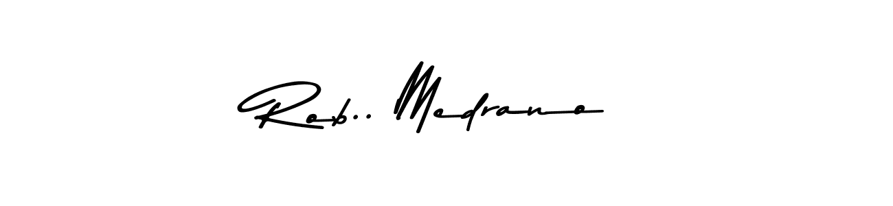 Make a beautiful signature design for name Rob.. Medrano. With this signature (Asem Kandis PERSONAL USE) style, you can create a handwritten signature for free. Rob.. Medrano signature style 9 images and pictures png