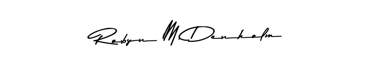 Make a beautiful signature design for name Robyn M. Denholm. With this signature (Asem Kandis PERSONAL USE) style, you can create a handwritten signature for free. Robyn M. Denholm signature style 9 images and pictures png