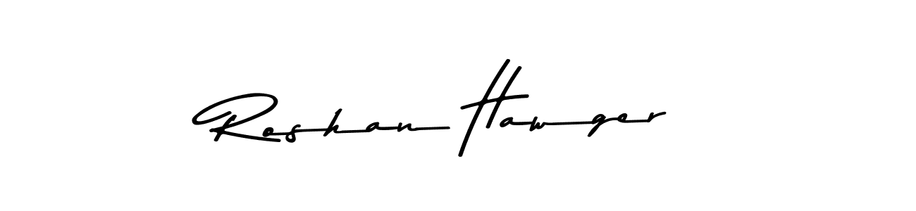 Roshan Hawger stylish signature style. Best Handwritten Sign (Asem Kandis PERSONAL USE) for my name. Handwritten Signature Collection Ideas for my name Roshan Hawger. Roshan Hawger signature style 9 images and pictures png