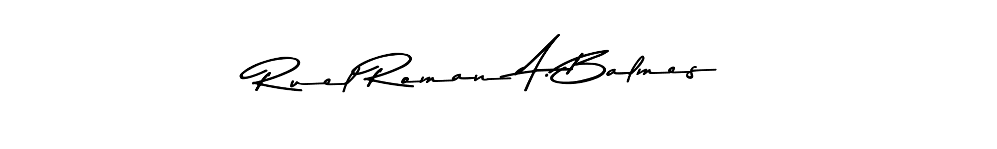 Also we have Ruel Roman A. Balmes name is the best signature style. Create professional handwritten signature collection using Asem Kandis PERSONAL USE autograph style. Ruel Roman A. Balmes signature style 9 images and pictures png