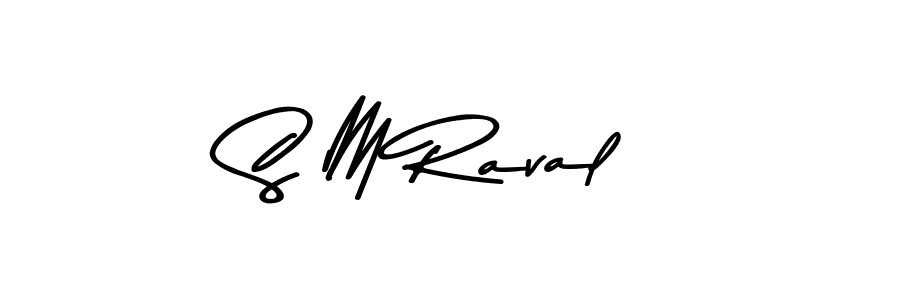 Make a beautiful signature design for name S M Raval. With this signature (Asem Kandis PERSONAL USE) style, you can create a handwritten signature for free. S M Raval signature style 9 images and pictures png