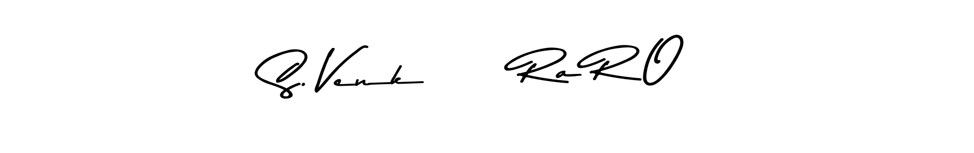 Make a beautiful signature design for name S. Venk      Ra R O. With this signature (Asem Kandis PERSONAL USE) style, you can create a handwritten signature for free. S. Venk      Ra R O signature style 9 images and pictures png