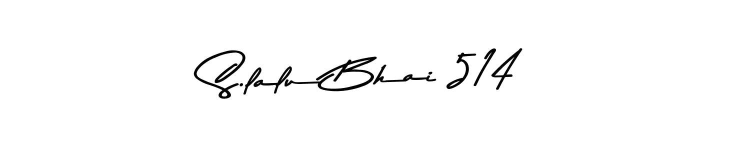 Create a beautiful signature design for name S.lalu Bhai 514. With this signature (Asem Kandis PERSONAL USE) fonts, you can make a handwritten signature for free. S.lalu Bhai 514 signature style 9 images and pictures png