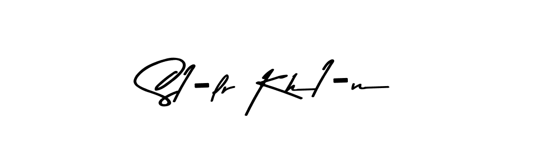 Use a signature maker to create a handwritten signature online. With this signature software, you can design (Asem Kandis PERSONAL USE) your own signature for name S1-lr Kh1-n. S1-lr Kh1-n signature style 9 images and pictures png
