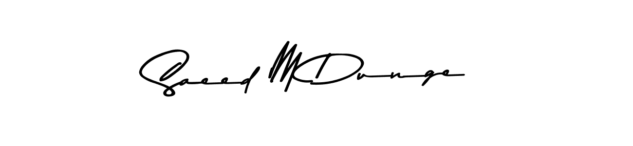 Make a beautiful signature design for name Saeed M Dunge. With this signature (Asem Kandis PERSONAL USE) style, you can create a handwritten signature for free. Saeed M Dunge signature style 9 images and pictures png