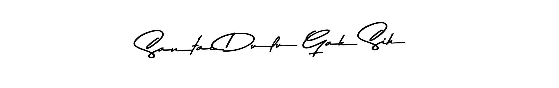 Make a beautiful signature design for name Santai Dulu Gak Sih. With this signature (Asem Kandis PERSONAL USE) style, you can create a handwritten signature for free. Santai Dulu Gak Sih signature style 9 images and pictures png