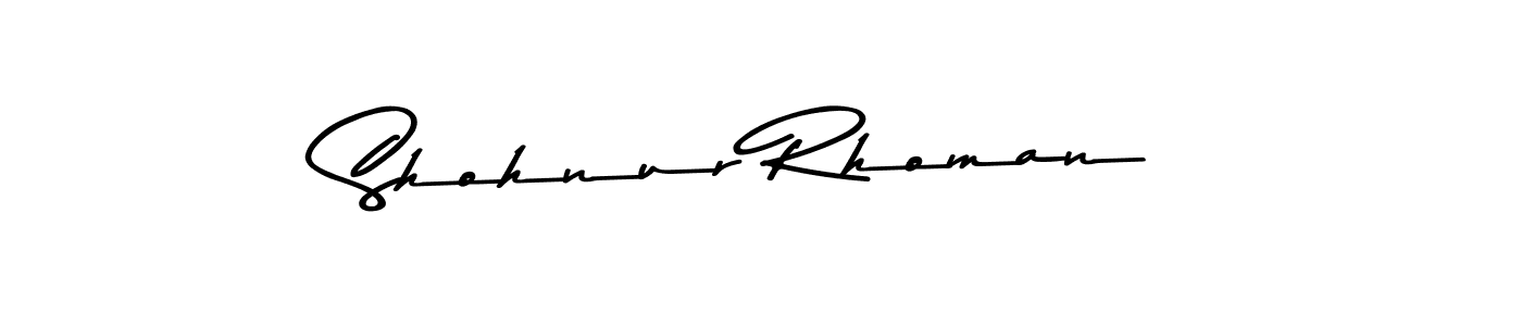 Design your own signature with our free online signature maker. With this signature software, you can create a handwritten (Asem Kandis PERSONAL USE) signature for name Shohnur Rhoman. Shohnur Rhoman signature style 9 images and pictures png
