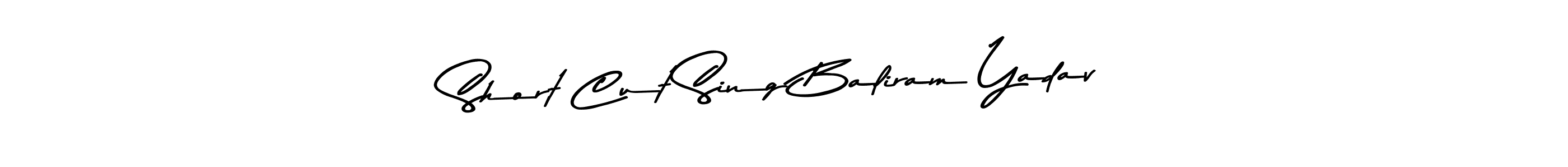 Use a signature maker to create a handwritten signature online. With this signature software, you can design (Asem Kandis PERSONAL USE) your own signature for name Short Cut Sing Baliram Yadav. Short Cut Sing Baliram Yadav signature style 9 images and pictures png