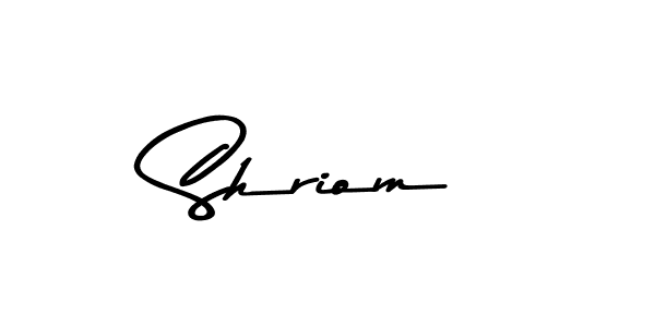 Create a beautiful signature design for name Shriom. With this signature (Asem Kandis PERSONAL USE) fonts, you can make a handwritten signature for free. Shriom signature style 9 images and pictures png