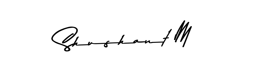 How to make Shushant M name signature. Use Asem Kandis PERSONAL USE style for creating short signs online. This is the latest handwritten sign. Shushant M signature style 9 images and pictures png