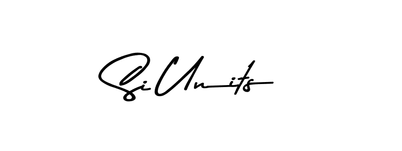 How to make Si Units name signature. Use Asem Kandis PERSONAL USE style for creating short signs online. This is the latest handwritten sign. Si Units signature style 9 images and pictures png