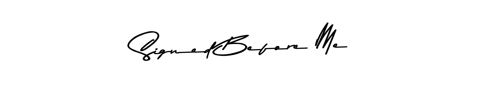 Also You can easily find your signature by using the search form. We will create Signed Before Me name handwritten signature images for you free of cost using Asem Kandis PERSONAL USE sign style. Signed Before Me signature style 9 images and pictures png