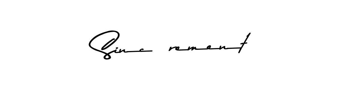 How to make Sincèrement name signature. Use Asem Kandis PERSONAL USE style for creating short signs online. This is the latest handwritten sign. Sincèrement signature style 9 images and pictures png