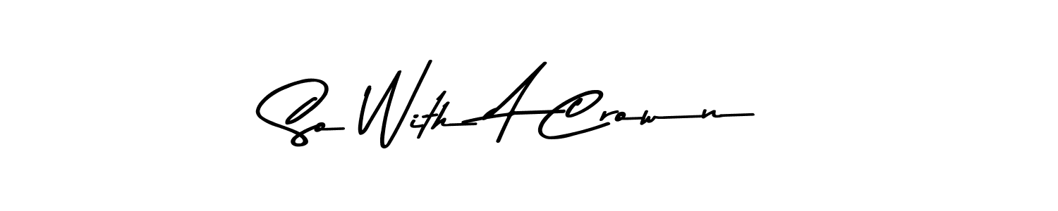 Here are the top 10 professional signature styles for the name So With A Crown. These are the best autograph styles you can use for your name. So With A Crown signature style 9 images and pictures png