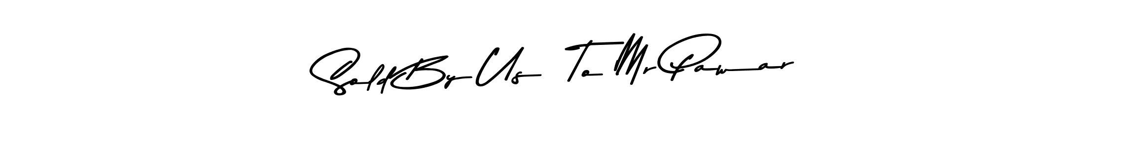 Also we have Sold By Us  To Mr Pawar name is the best signature style. Create professional handwritten signature collection using Asem Kandis PERSONAL USE autograph style. Sold By Us  To Mr Pawar signature style 9 images and pictures png