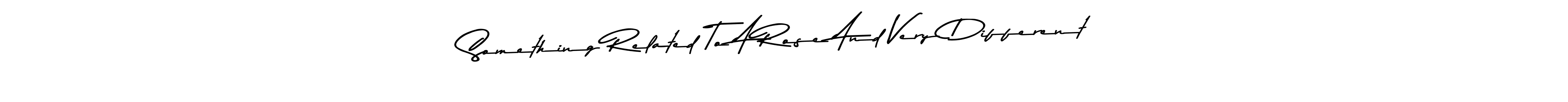 Something Related To A Rose And Very Different stylish signature style. Best Handwritten Sign (Asem Kandis PERSONAL USE) for my name. Handwritten Signature Collection Ideas for my name Something Related To A Rose And Very Different. Something Related To A Rose And Very Different signature style 9 images and pictures png