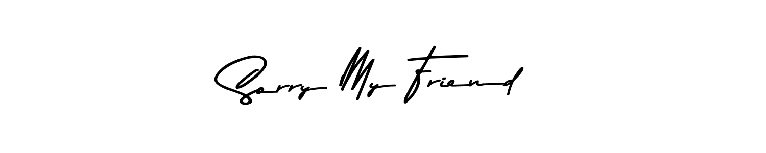 Make a short Sorry My Friend signature style. Manage your documents anywhere anytime using Asem Kandis PERSONAL USE. Create and add eSignatures, submit forms, share and send files easily. Sorry My Friend signature style 9 images and pictures png