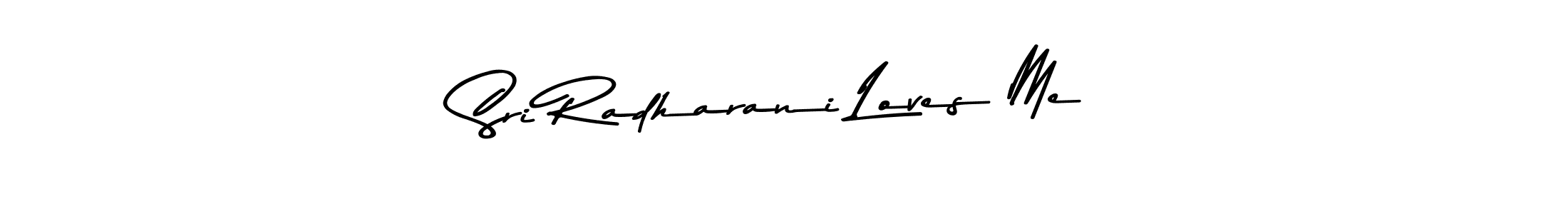 You should practise on your own different ways (Asem Kandis PERSONAL USE) to write your name (Sri Radharani Loves Me) in signature. don't let someone else do it for you. Sri Radharani Loves Me signature style 9 images and pictures png