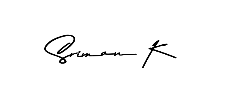 Create a beautiful signature design for name Sriman K. With this signature (Asem Kandis PERSONAL USE) fonts, you can make a handwritten signature for free. Sriman K signature style 9 images and pictures png