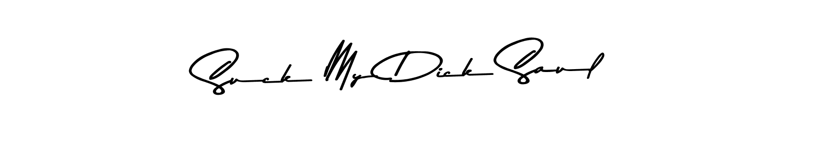 Make a beautiful signature design for name Suck My Dick Saul. With this signature (Asem Kandis PERSONAL USE) style, you can create a handwritten signature for free. Suck My Dick Saul signature style 9 images and pictures png