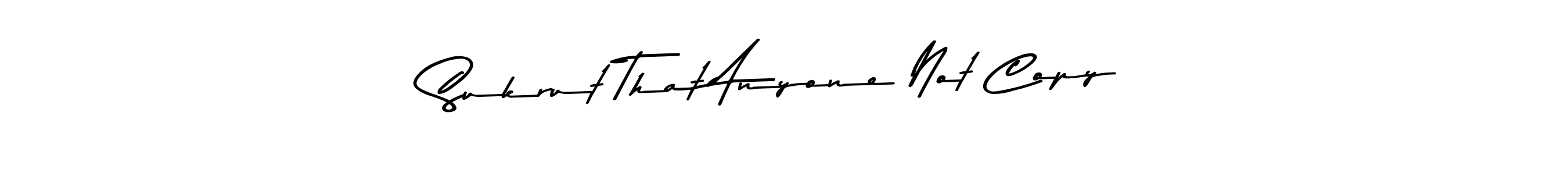 if you are searching for the best signature style for your name Sukrut That Anyone Not Copy. so please give up your signature search. here we have designed multiple signature styles  using Asem Kandis PERSONAL USE. Sukrut That Anyone Not Copy signature style 9 images and pictures png