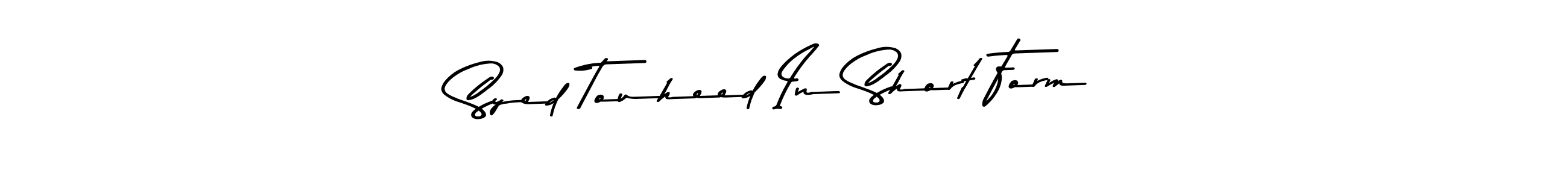 Make a beautiful signature design for name Syed Touheed In Short Form. Use this online signature maker to create a handwritten signature for free. Syed Touheed In Short Form signature style 9 images and pictures png