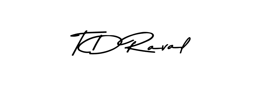 The best way (Asem Kandis PERSONAL USE) to make a short signature is to pick only two or three words in your name. The name T D Raval include a total of six letters. For converting this name. T D Raval signature style 9 images and pictures png