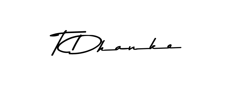 How to make T Dhanke signature? Asem Kandis PERSONAL USE is a professional autograph style. Create handwritten signature for T Dhanke name. T Dhanke signature style 9 images and pictures png