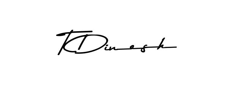 Make a beautiful signature design for name T Dinesh. With this signature (Asem Kandis PERSONAL USE) style, you can create a handwritten signature for free. T Dinesh signature style 9 images and pictures png