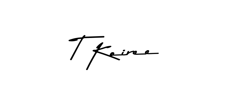 Create a beautiful signature design for name T Koiree. With this signature (Asem Kandis PERSONAL USE) fonts, you can make a handwritten signature for free. T Koiree signature style 9 images and pictures png