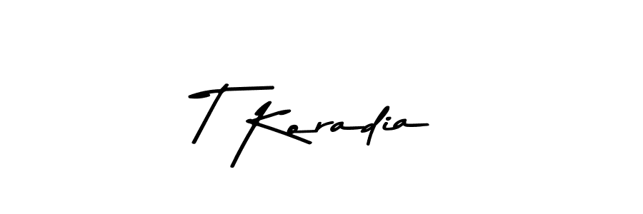 Make a beautiful signature design for name T Koradia. With this signature (Asem Kandis PERSONAL USE) style, you can create a handwritten signature for free. T Koradia signature style 9 images and pictures png