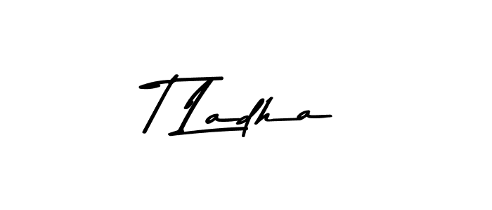 How to make T Ladha name signature. Use Asem Kandis PERSONAL USE style for creating short signs online. This is the latest handwritten sign. T Ladha signature style 9 images and pictures png