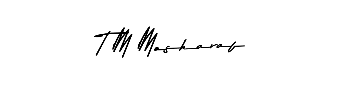 How to make T M Mosharaf signature? Asem Kandis PERSONAL USE is a professional autograph style. Create handwritten signature for T M Mosharaf name. T M Mosharaf signature style 9 images and pictures png