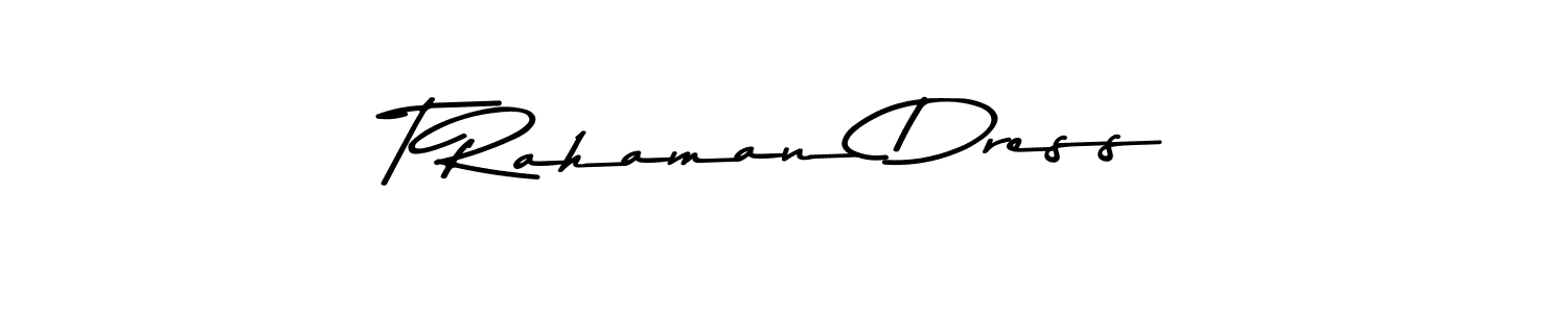 How to make T Rahaman Dress signature? Asem Kandis PERSONAL USE is a professional autograph style. Create handwritten signature for T Rahaman Dress name. T Rahaman Dress signature style 9 images and pictures png