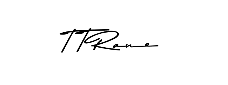 Make a beautiful signature design for name T T Rane. With this signature (Asem Kandis PERSONAL USE) style, you can create a handwritten signature for free. T T Rane signature style 9 images and pictures png