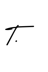 The best way (Asem Kandis PERSONAL USE) to make a short signature is to pick only two or three words in your name. The name T. include a total of six letters. For converting this name. T. signature style 9 images and pictures png