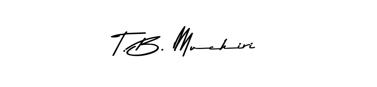 Make a beautiful signature design for name T. B. Muchiri. With this signature (Asem Kandis PERSONAL USE) style, you can create a handwritten signature for free. T. B. Muchiri signature style 9 images and pictures png