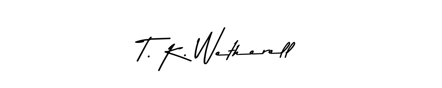 How to make T. K. Wetherell name signature. Use Asem Kandis PERSONAL USE style for creating short signs online. This is the latest handwritten sign. T. K. Wetherell signature style 9 images and pictures png