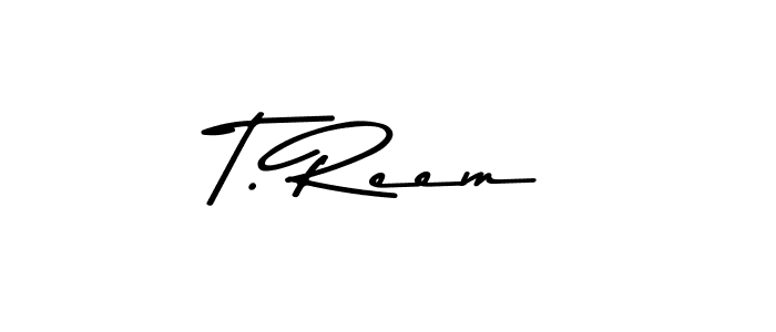 Also You can easily find your signature by using the search form. We will create T. Reem name handwritten signature images for you free of cost using Asem Kandis PERSONAL USE sign style. T. Reem signature style 9 images and pictures png