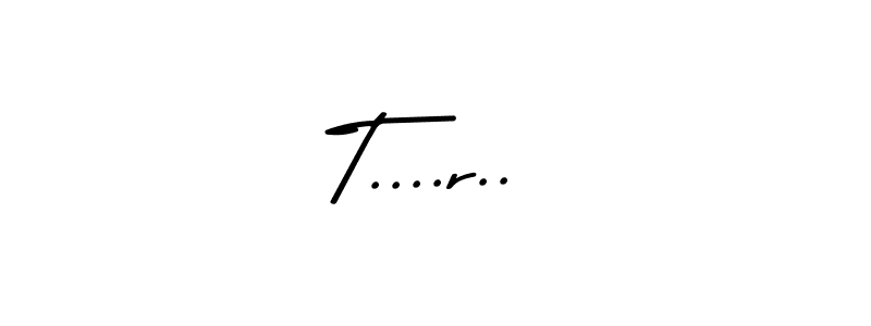 T....r.. stylish signature style. Best Handwritten Sign (Asem Kandis PERSONAL USE) for my name. Handwritten Signature Collection Ideas for my name T....r... T....r.. signature style 9 images and pictures png