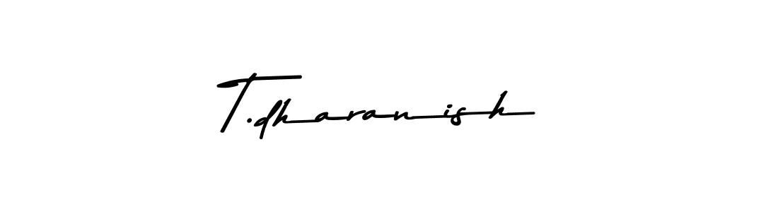 Create a beautiful signature design for name T.dharanish. With this signature (Asem Kandis PERSONAL USE) fonts, you can make a handwritten signature for free. T.dharanish signature style 9 images and pictures png