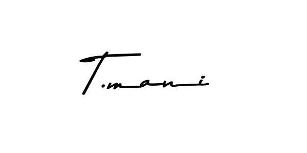 Make a beautiful signature design for name T.mani. With this signature (Asem Kandis PERSONAL USE) style, you can create a handwritten signature for free. T.mani signature style 9 images and pictures png