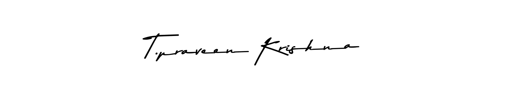 T.praveen Krishna stylish signature style. Best Handwritten Sign (Asem Kandis PERSONAL USE) for my name. Handwritten Signature Collection Ideas for my name T.praveen Krishna. T.praveen Krishna signature style 9 images and pictures png