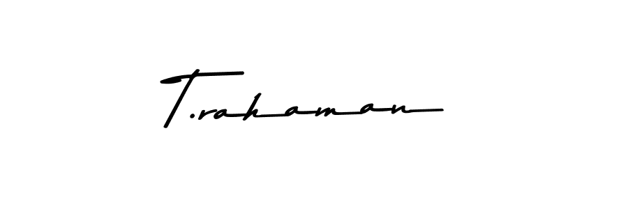 Make a beautiful signature design for name T.rahaman. With this signature (Asem Kandis PERSONAL USE) style, you can create a handwritten signature for free. T.rahaman signature style 9 images and pictures png