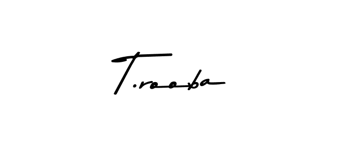 T.rooba stylish signature style. Best Handwritten Sign (Asem Kandis PERSONAL USE) for my name. Handwritten Signature Collection Ideas for my name T.rooba. T.rooba signature style 9 images and pictures png