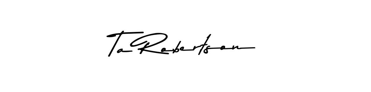 Create a beautiful signature design for name Ta Robertson. With this signature (Asem Kandis PERSONAL USE) fonts, you can make a handwritten signature for free. Ta Robertson signature style 9 images and pictures png